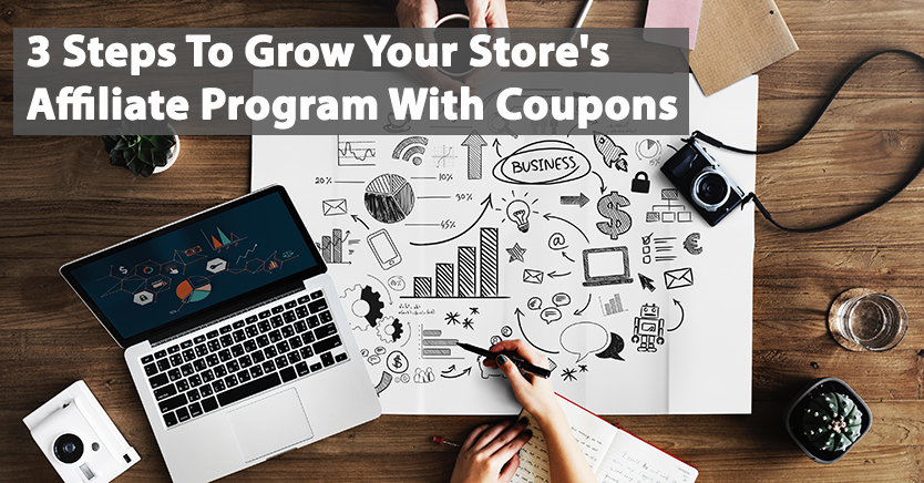 3 Steps To Grow Your Store’s Affiliate Program With Coupons
