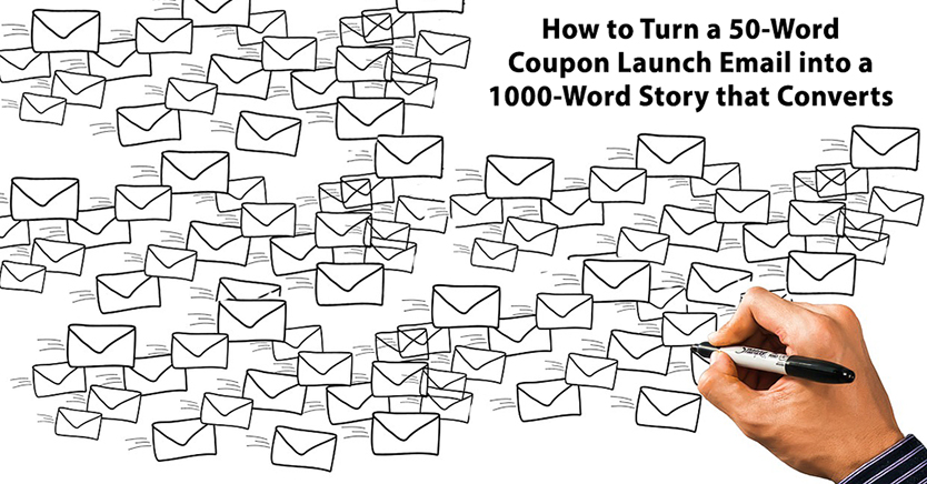 How to Turn a 50-Word Coupon Launch Email into a 1000-Word Story that Converts
