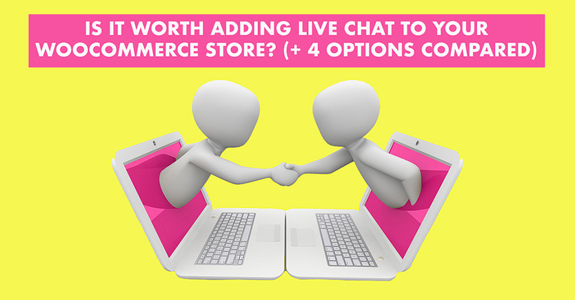 Is It Worth Adding Live Chat To Your WooCommerce Store? (+ 4 options compared)