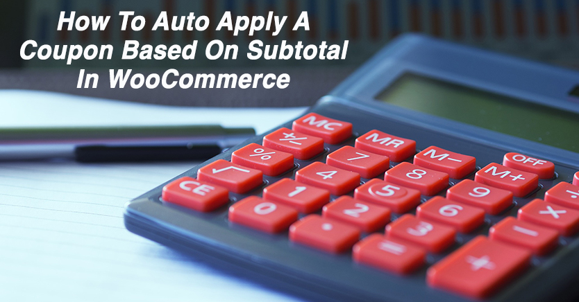 How To Auto Apply A Coupon Based On Subtotal In WooCommerce