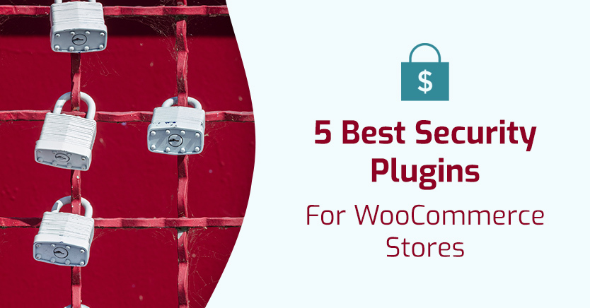 5 Best Security Plugins For WooCommerce Stores