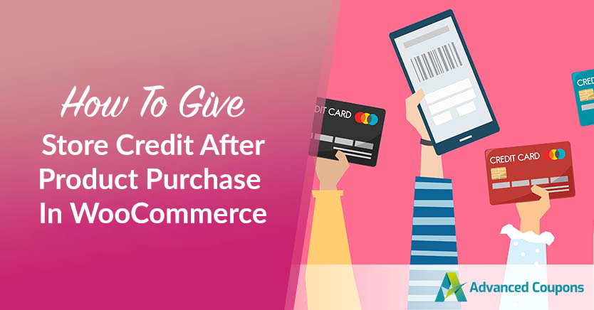 How To Give Store Credit After Product Purchase In WooCommerce