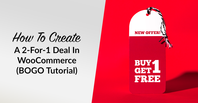 How To Create A 2-For-1 Deal In WooCommerce (BOGO Tutorial)