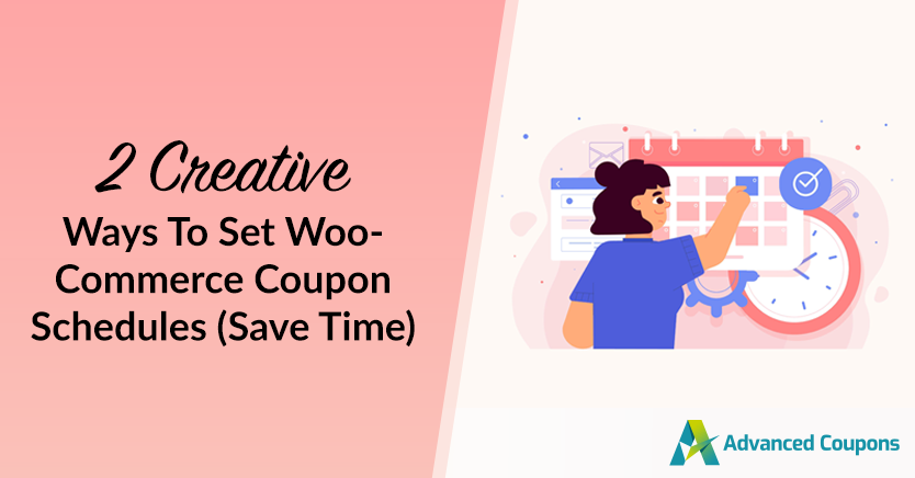 2 Creative Ways To Set WooCommerce Coupon Schedules (Save Time)