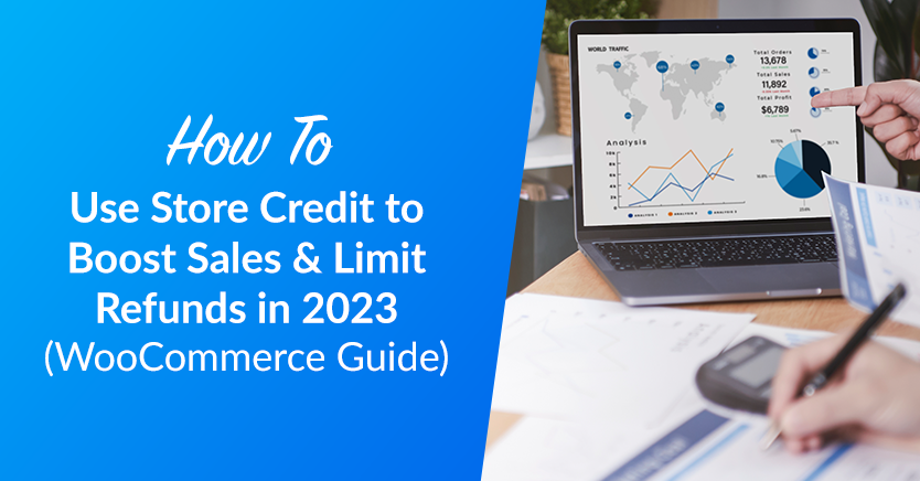 How To Use Store Credit to Boost Sales & Limit Refunds in 2023 (WooCommerce Guide)