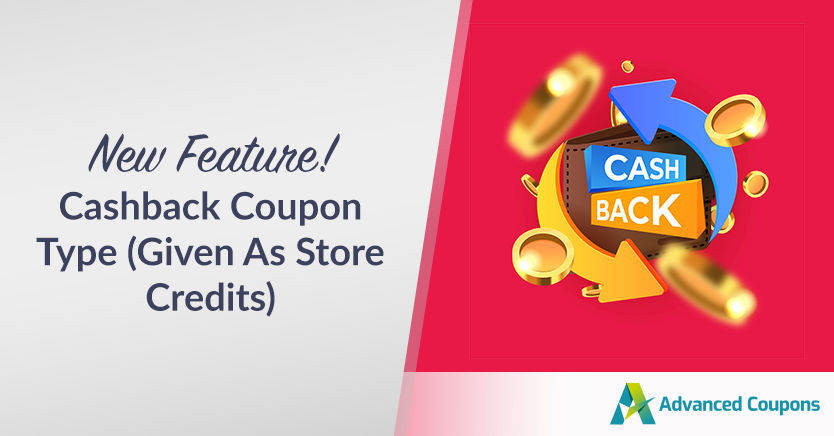 New Feature! Cashback Coupon Type (Given As Store Credits)