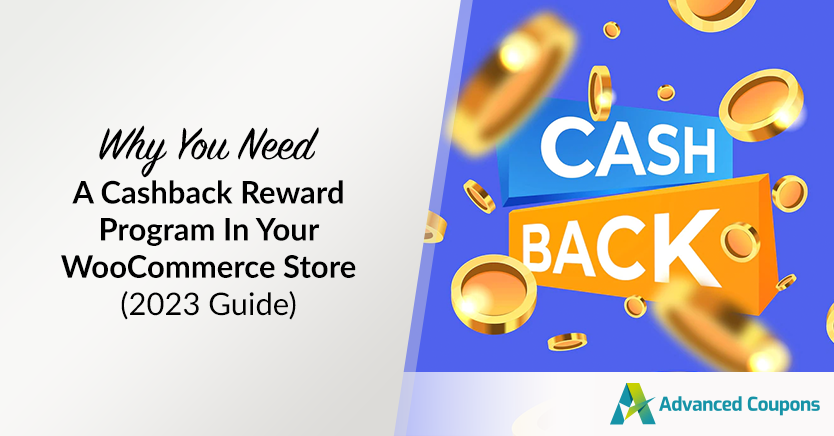 Why You Need A Cashback Reward Program In Your WooCommerce Store (2023 Guide)