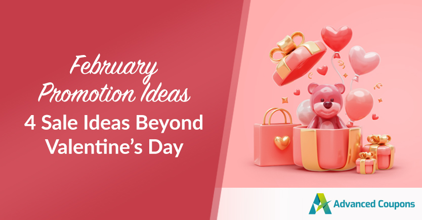 February Promotion Ideas: 4 Sale Ideas Beyond Valentine’s Day