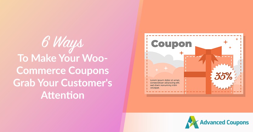 6 Ways To Make Your WooCommerce Coupons Grab Your Customer's Attention