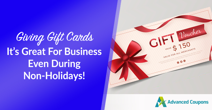 Giving Gift Cards is great for business even during non-holidays
