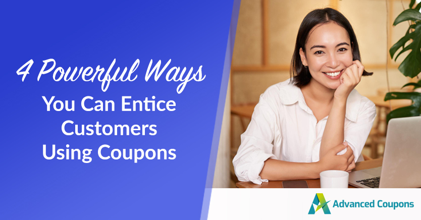 4 powerful ways you can entice customers using coupons