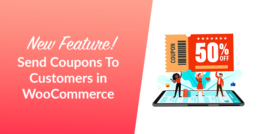 New Feature! Send Coupons To Customers in WooCommerce
