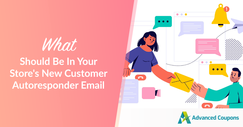 What Should Be In Your Store's New Customer Autoresponder Email