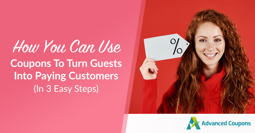 How You Can Use Coupons To Turn Guests Into Paying Customers (In 3 Easy Steps)