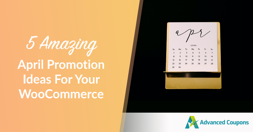 5 Amazing April Promotion Ideas For Your WooCommerce Store