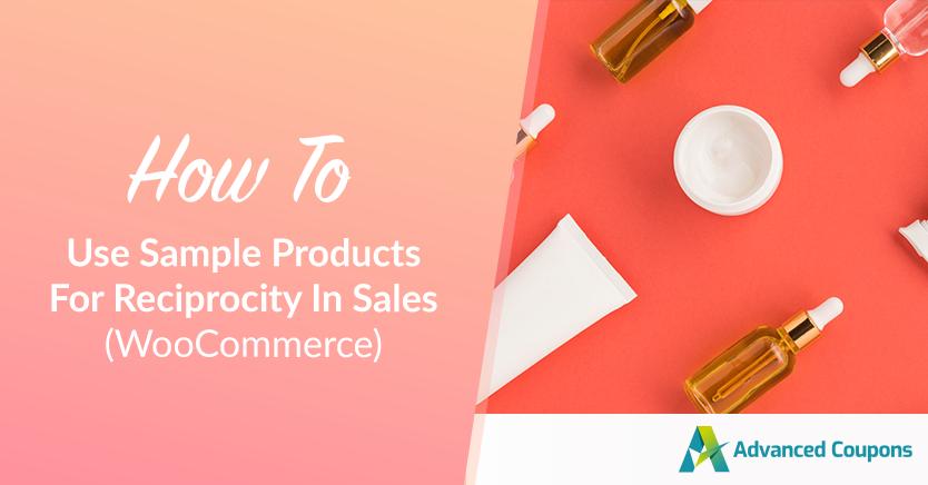 How To Use Sample Products For Reciprocity In Sales (WooCommerce)