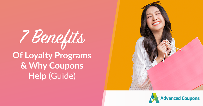 7 Benefits Of Loyalty Programs & Why Coupons Help