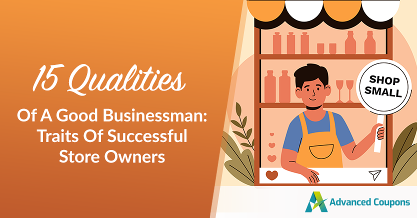 15 Qualities Of A Good Businessman: Traits Of Successful Store Owners