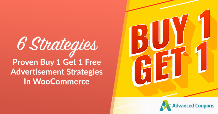 6 Proven Buy 1 Get 1 Free Advertisement Strategies In WooCommerce