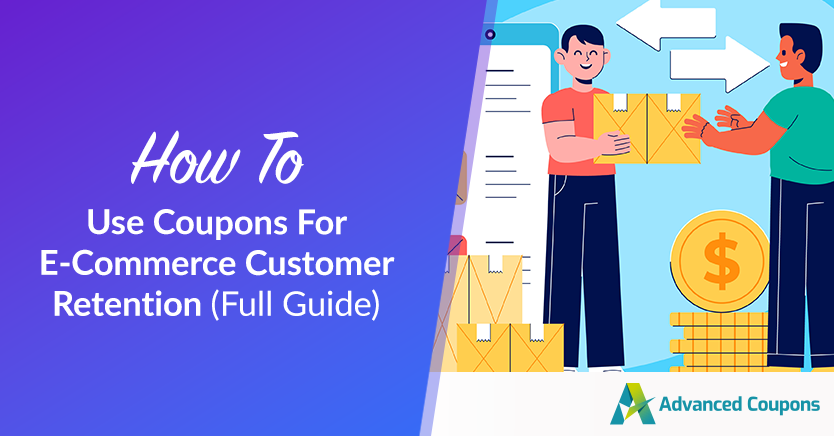 How To Use Coupons For E-Commerce Customer Retention (Full Guide)