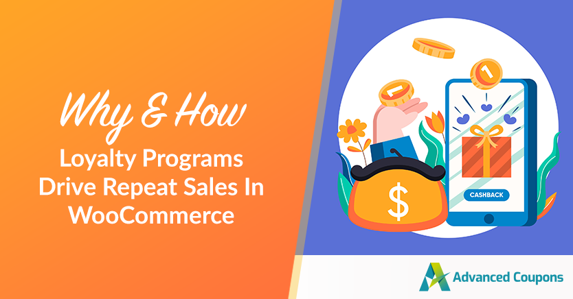 Why & How Loyalty Programs Drive Repeat Sales In WooCommerce