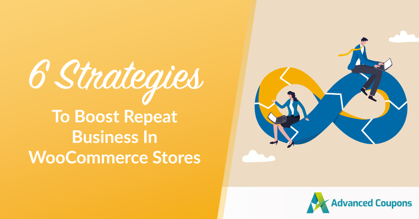 6 Strategies To Boost Repeat Business In WooCommerce Stores