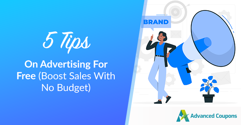 5 Tips On Advertising For Free (Boost Sales With No Budget)