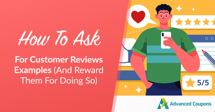 How To Ask For Customer Reviews Examples (And Reward Them For Doing So)